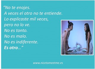 No es tonto, no es malo…. es otro